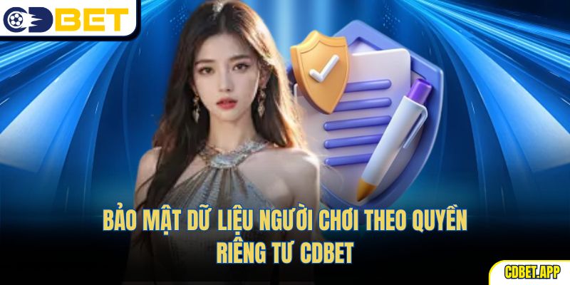 Bảo mật dữ liệu người chơi theo quyền riêng tư CDBet
