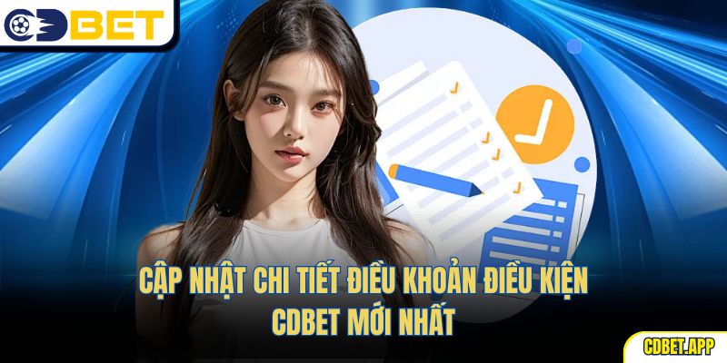 Cập nhật chi tiết điều khoản điều kiện CDBet mới nhất