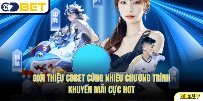 Giới thiệu CDBet cùng nhiều chương trình khuyến mãi cực hot