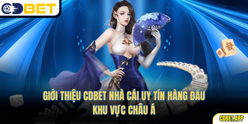 Giới thiệu CDBet nhà cái uy tín hàng đầu khu vực châu Á