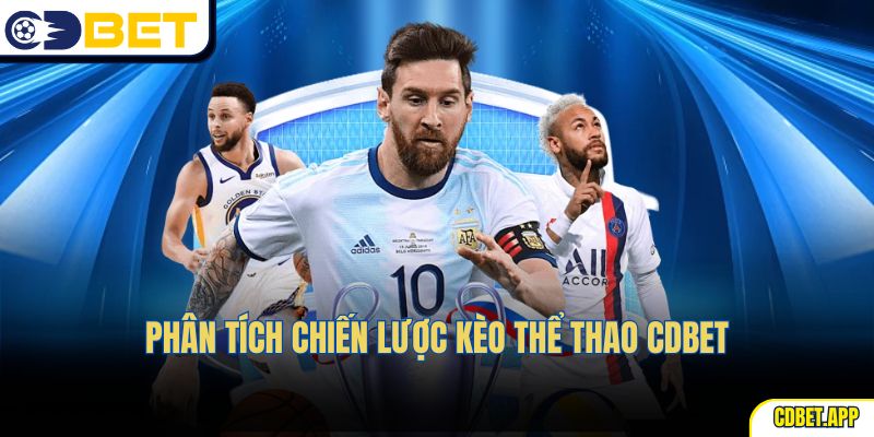Phân tích chiến lược Kèo Thể Thao CDBet