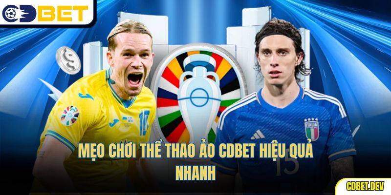 Mẹo Chơi Thể Thao Ảo CDBET hiệu quả nhanh