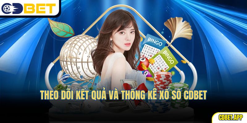 Theo dõi kết quả và thống kê xổ số CDBet
