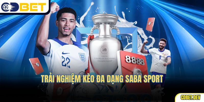 Trải nghiệm kèo đa dạng Saba Sport
